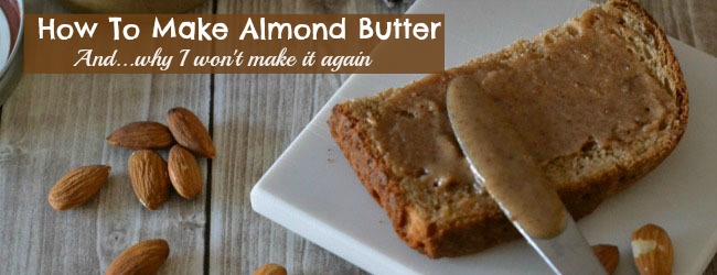 How To Make Almond Butter 